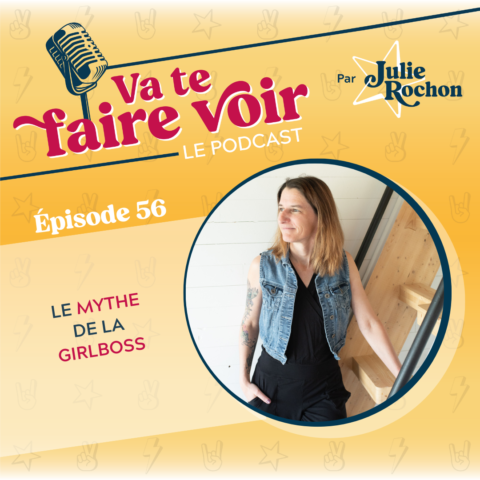 Le mythe de la girlboss | Podcast Va te faire voir par Julie Rochon