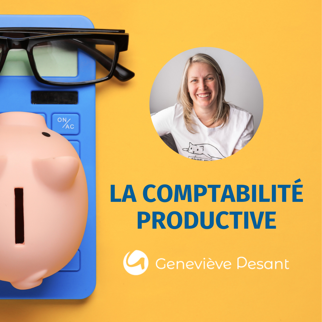 Comptabilité productive par Geneviève Pesant | Julie Rochon Conseil